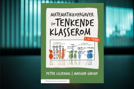Matematikkoppgaver for tenkende klasserom 1.–6. trinn